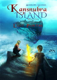 Kansnubra Island and The Lost Portal【電子書籍】[ Andrews Ulisses ]