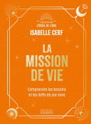 La Mission de vie - Comprendre les besoins et les défis de son âme