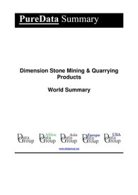 Dimension Stone Mining & Quarrying Products World Summary Market Values & Financials by Country【電子書籍】[ Editorial DataGroup ]