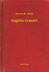 Eug?nie Grandet【電子書籍】[ Honor? de Balzac ]