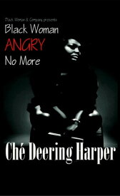 Black Woman Angry No More【電子書籍】[ Che' Deering Harper ]