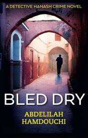 Bled Dry A Novel【電子書籍】[ Abdelilah Hamdouchi ]