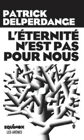 L'Eternit? n'est pas pour nous【電子書籍】[ Patrick Delperdange ]