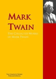 The Collected Works of Mark Twain The Complete Works PergamonMedia【電子書籍】[ Mark Twain ]