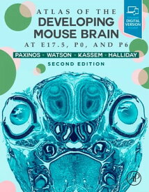 Atlas of the Developing Mouse Brain【電子書籍】[ Glenda Halliday ]