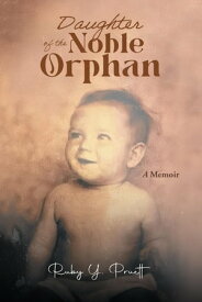 Daughter of the Noble Orphan A Memoir【電子書籍】[ Ruby Y. Pruett ]
