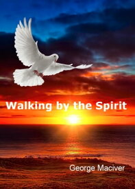 Walking by the Spirit【電子書籍】[ George Macgiver ]