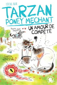 Tarzan, poney m?chant - Un amour de comp?te - Lecture roman jeunesse humour cheval - D?s 8 ans【電子書籍】[ C?cile Alix ]