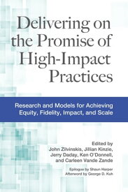 Delivering on the Promise of High-Impact Practices Research and Models for Achieving Equity, Fidelity, Impact, and Scale【電子書籍】