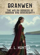 Branwen: The Welsh Goddess of Sorrow and Sovereignty