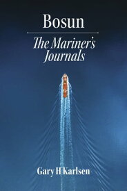 Bosun: The Mariner's Journals - Saga【電子書籍】[ Gary H Karlsen ]
