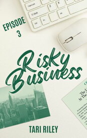 Risky Business Episode 3 【電子書籍】[ Tari Riley ]