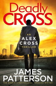 Deadly Cross (Alex Cross 28)【電子書籍】[ James Patterson ]