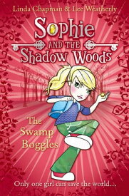The Swamp Boggles (Sophie and the Shadow Woods, Book 2)【電子書籍】[ Linda Chapman ]