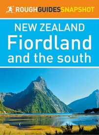 Fiordland and the south (Rough Guides Snapshot New Zealand)【電子書籍】[ Rough Guides ]