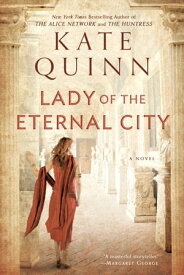 Lady of the Eternal City【電子書籍】[ Kate Quinn ]