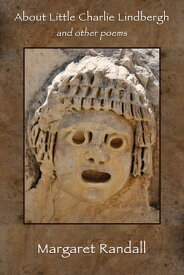 About Little Charlie Lindbergh and Other Poems【電子書籍】[ Margaret Randall ]