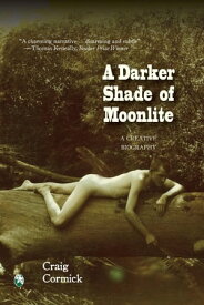 A Darker Shade of Moonlite A Creative Biography【電子書籍】[ Craig Cormick ]