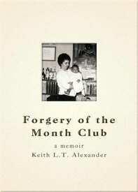 Forgery of the Month Club a memoir【電子書籍】[ Keith Alexander ]