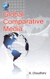 Global Comparative Media【電子書籍】[ R. Choudhary ]