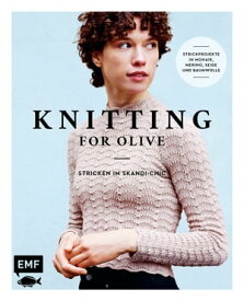 Knitting for Olive - Stricken im Skandi-Chic 21 Strickprojekte in Mohair, Merino, Seide und Baumwolle【電子書籍】[ Caroline Larsen ]
