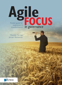 Agile focus in governance【電子書籍】[ Jeroen Venneman ]