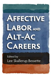 Affective Labor and Alt-Ac Careers【電子書籍】