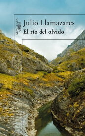El r?o del olvido【電子書籍】[ Julio Llamazares ]
