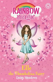 Elle the Thumbelina Fairy The Storybook Fairies Book 1【電子書籍】[ Daisy Meadows ]