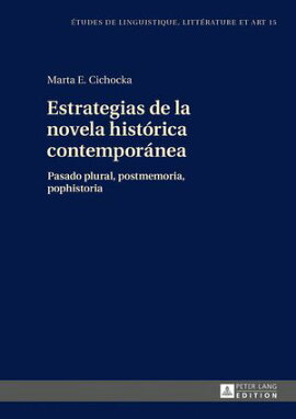 Estrategias de la novela hist���rica contempor���nea Pasado plural, postmemoria, pophistoria