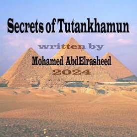 Secrets of Tutankhamun【電子書籍】[ Mohamed abd Elrasheed ]