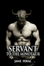Servant to the Minotaur【電子書籍】[ Jane Feral ]