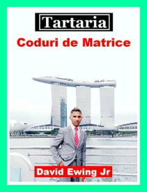 Tartaria - Coduri de Matrice【電子書籍】[ David Ewing Jr ]