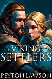 The Viking Settlers Hot Vikings, #3【電子書籍】[ Peyton Lawson ]