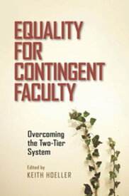 Equality for Contingent Faculty Overcoming the Two-Tier System【電子書籍】
