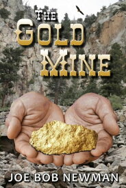The Gold Mine【電子書籍】[ Joe Bob Newman ]