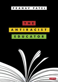 The Antiracist Educator【電子書籍】[ Pranav Patel ]