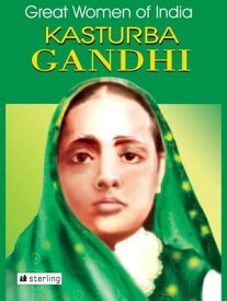 Great Women Of India Kasturba Gandhi【電子書籍】[ Nimeran Sahukar ]