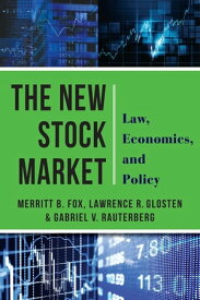 The New Stock Market Law, Economics, and Policy【電子書籍】[ Merritt B. Fox ]