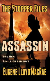 Assassin The Stopper Files, #4【電子書籍】[ Eugene Lloyd MacRae ]