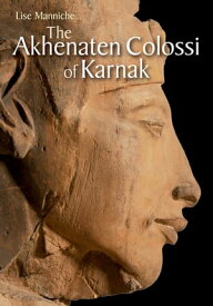 The Akhenaten Colossi of Karnak【電子書籍】[ Lise Manniche ]