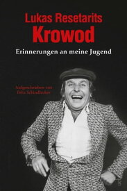 Lukas Resetarits - Krowod Erinnerungen an meine Jugend【電子書籍】[ Fritz Schindlecker ]