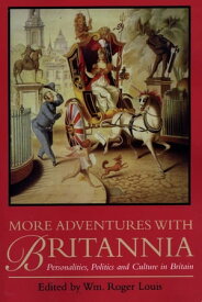 More Adventures with Britannia Personalities, Politics and Culture in Britain【電子書籍】