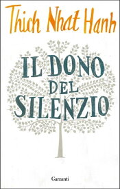 Il dono del silenzio【電子書籍】[ Thich Nhat Hanh ]