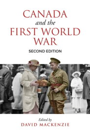 Canada and the First World War, Second Edition Essays in Honour of Robert Craig Brown【電子書籍】