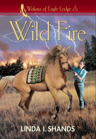 Wild Fire (Wakara of Eagle Lodge)【電子書籍】[ Linda I. Shands ]