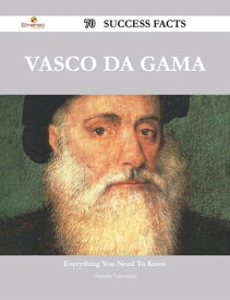 Vasco da Gama 70 Success Facts - Everything you need to know about Vasco da Gama【電子書籍】[ Dorothy Valenzuela ]