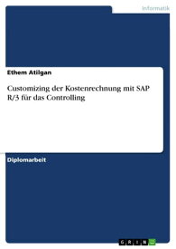 Customizing der Kostenrechnung mit SAP R/3 f?r das Controlling【電子書籍】[ Ethem Atilgan ]
