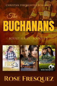 The Buchanana Boxset Series A Firefighter Christian Romance Series【電子書籍】[ Rose Fresquez ]
