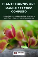 Piante Carnivore Manuale Pratico Completo